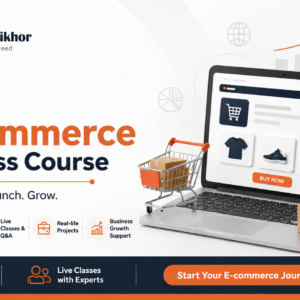 3-Month Live E-commerce Business Course (লাইভ কোর্স)